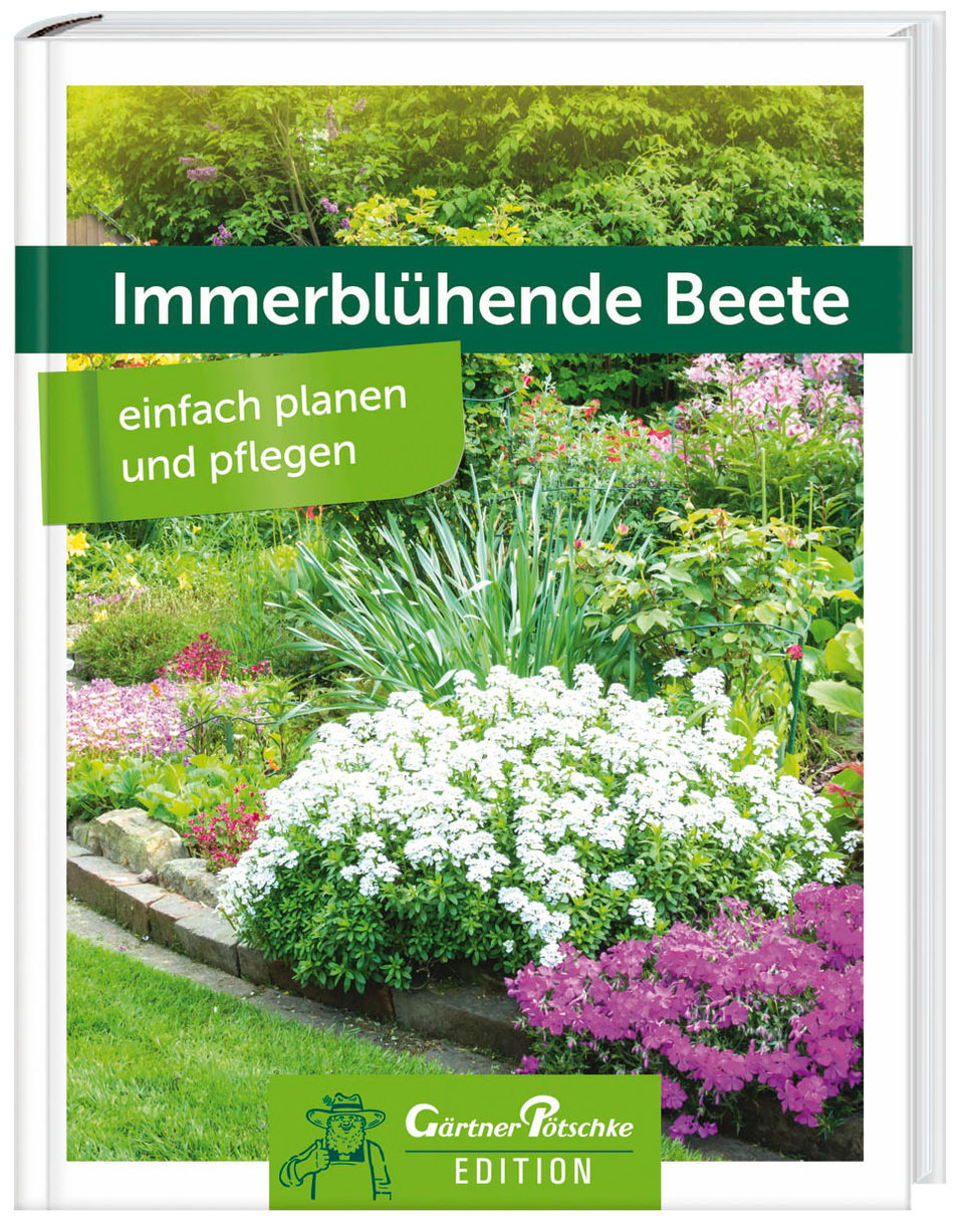 Immerblühende Beete - einfach planen und pflegen - Gärtner Pötschke Edition  Weltbild-Ausgabe versandkostenfrei