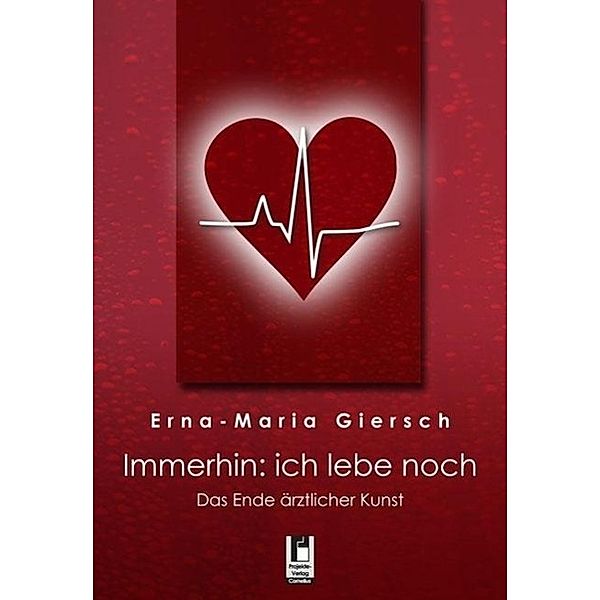 Immerhin: ich lebe noch, Erna-Maria Giersch