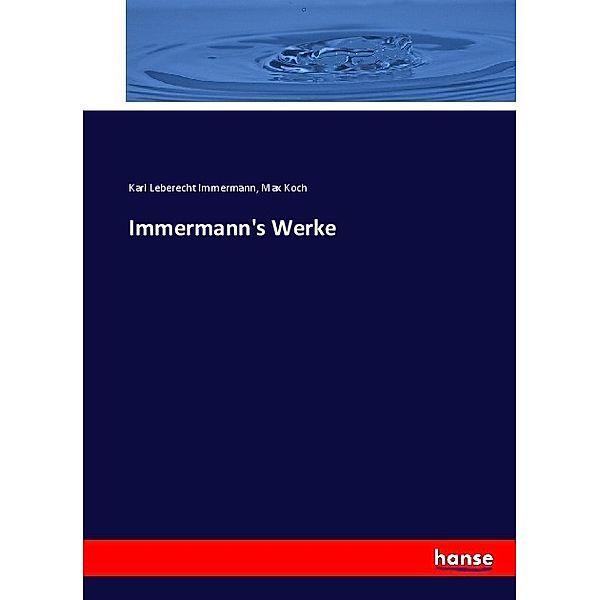 Immermann's Werke, Max Koch