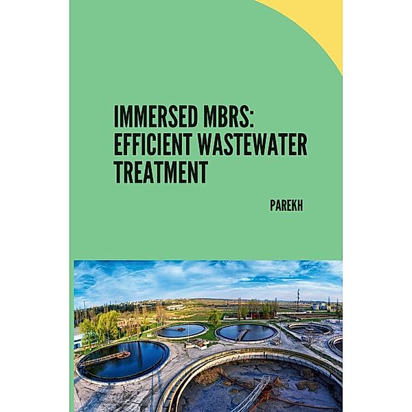 Immersed MBRs: Efficient Wastewater Treatment, Parekh