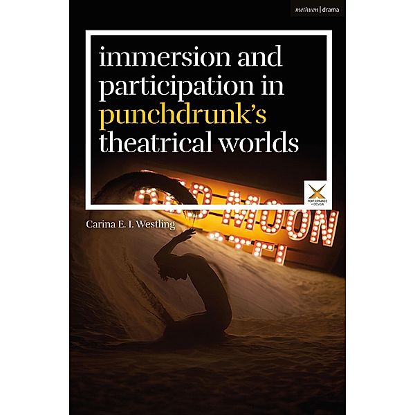 Immersion and Participation in Punchdrunk's Theatrical Worlds, Carina E. I. Westling