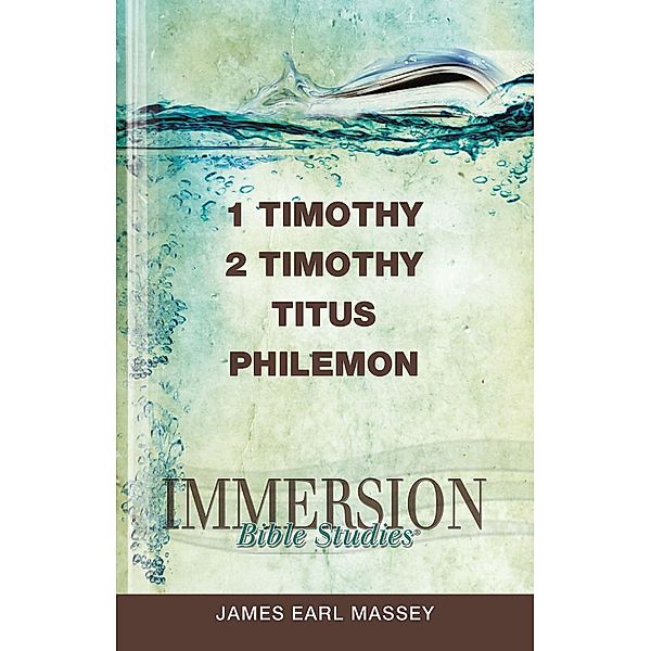 Immersion Bible Studies: 1 & 2 Timothy, Titus, Philemon / Immersion Bible Studies