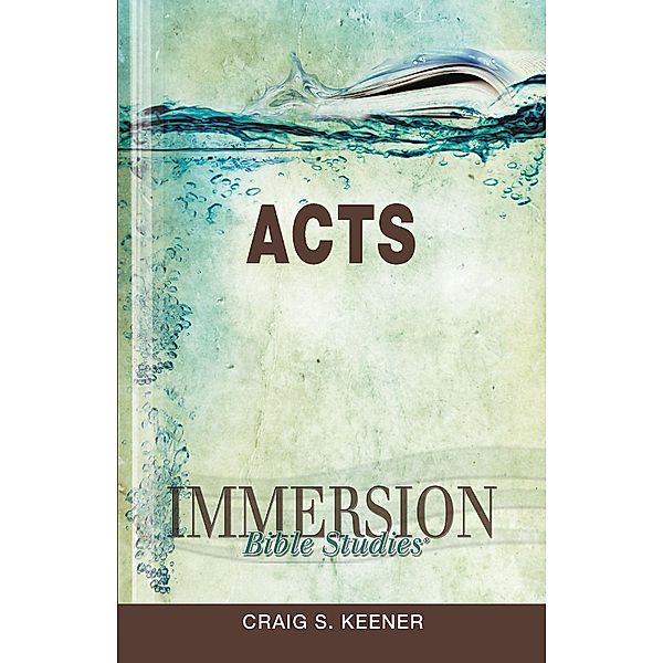 Immersion Bible Studies: Acts, Craig S. Keener