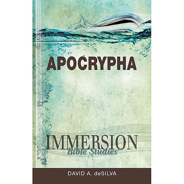 Immersion Bible Studies: Apocrypha, David A. deSilva
