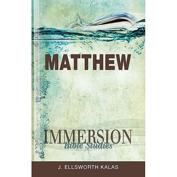 Immersion Bible Studies: Matthew, J. Ellsworth Kalas