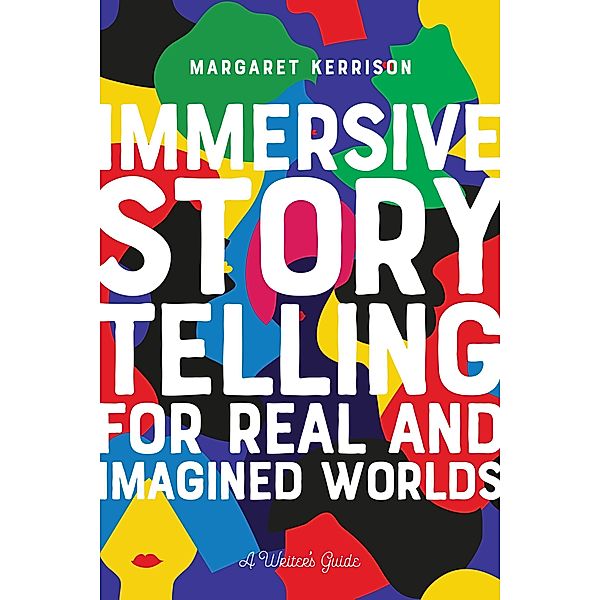 Immersive Storytelling for Real and Imagined Worlds, Margaret Kerrison