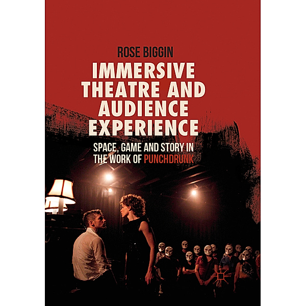 Immersive Theatre and Audience Experience, Rose Biggin