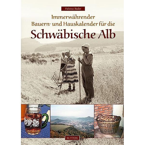 Immerwährender Bauern- und Hauskalender für die Schwäbische Alb, Helmut Bader