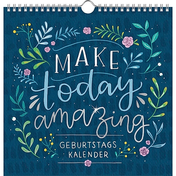 Immerwährender Geburtstagskalender - Make today amazing