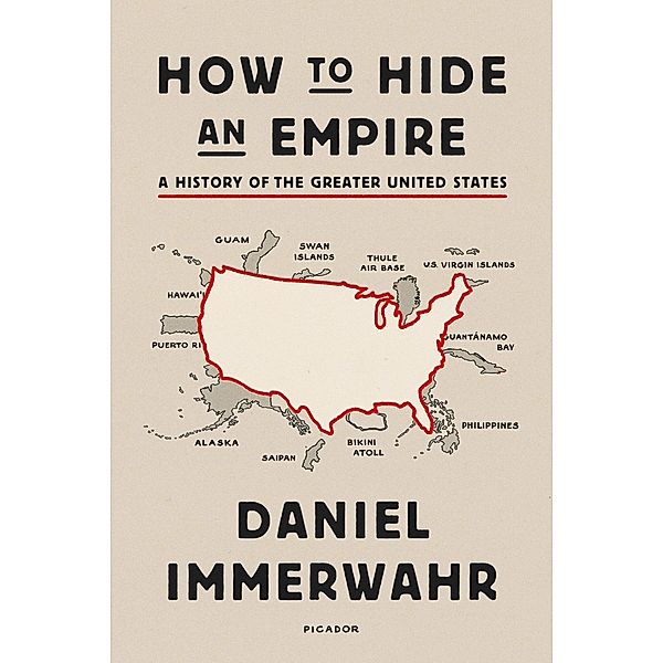 Immerwahr, D: How to Hide an Empire, Daniel Immerwahr