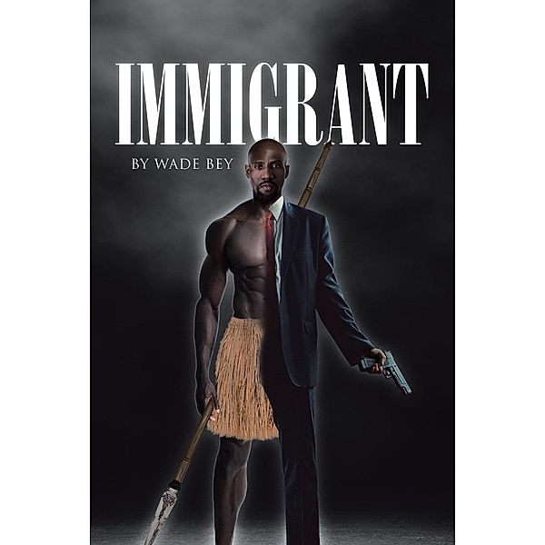 Immigrant, Wade Bey