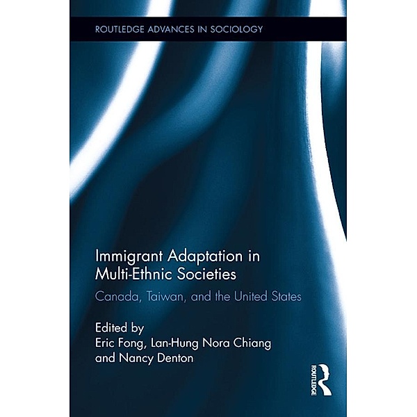 Immigrant Adaptation in Multi-Ethnic Societies / Routledge Advances in Sociology