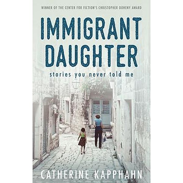Immigrant Daughter, Catherine Kapphahn