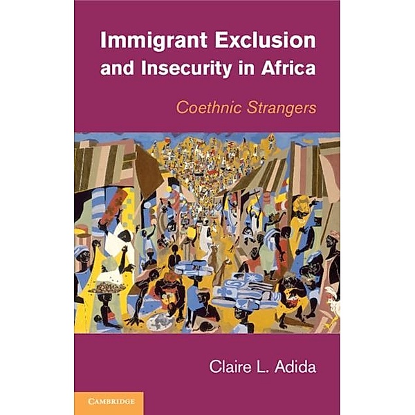 Immigrant Exclusion and Insecurity in Africa, Claire L. Adida