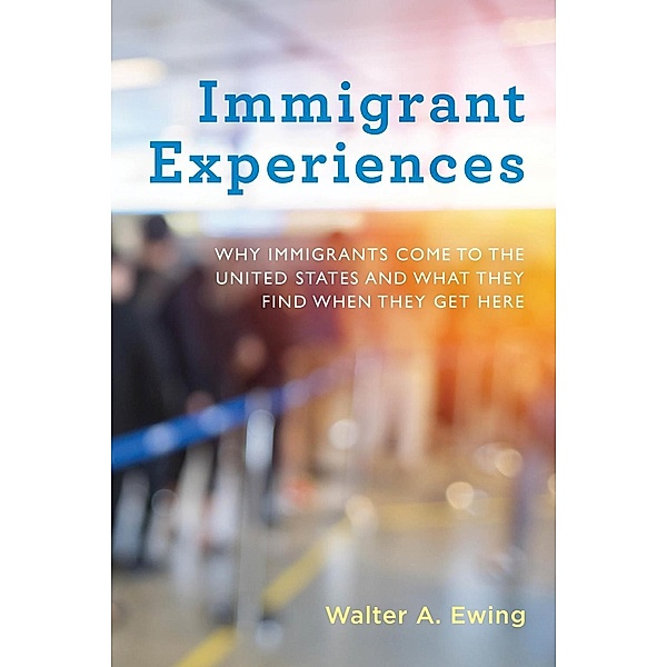 Immigrant Experiences, Walter A. Ewing