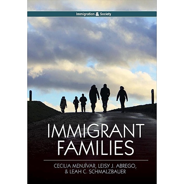 Immigrant Families / PIMS - Polity Immigration and Society series, Cecilia Menjívar, Leisy J. Abrego, Leah C. Schmalzbauer