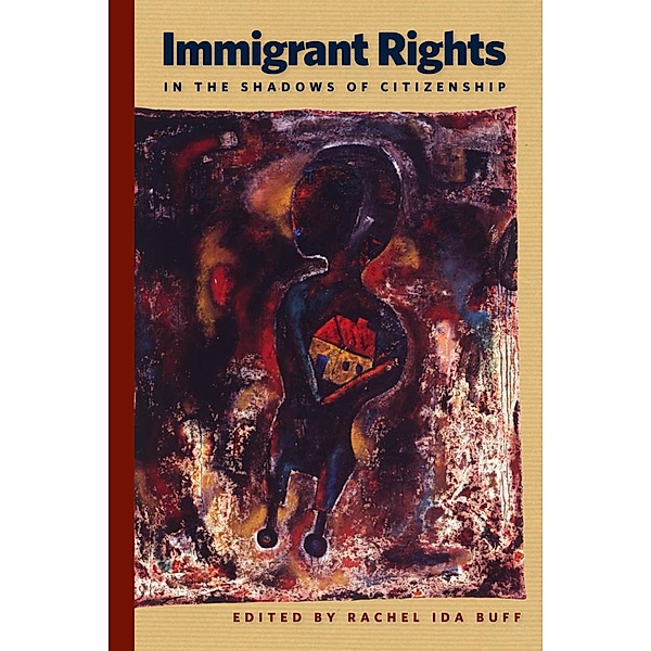 Immigrant Rights in the Shadows of Citizenship / Nation of Nations Bd.15, Rachel Ida Buff