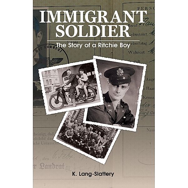 Immigrant Soldier: The Story of a Ritchie Boy (2nd Anniversary Edition), K. Lang-Slattery