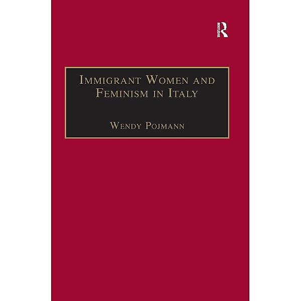 Immigrant Women and Feminism in Italy, Wendy Pojmann