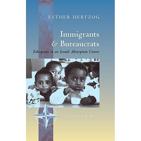 Immigrants and Bureaucrats / New Directions in Anthropology Bd.7, Esther Hertzog