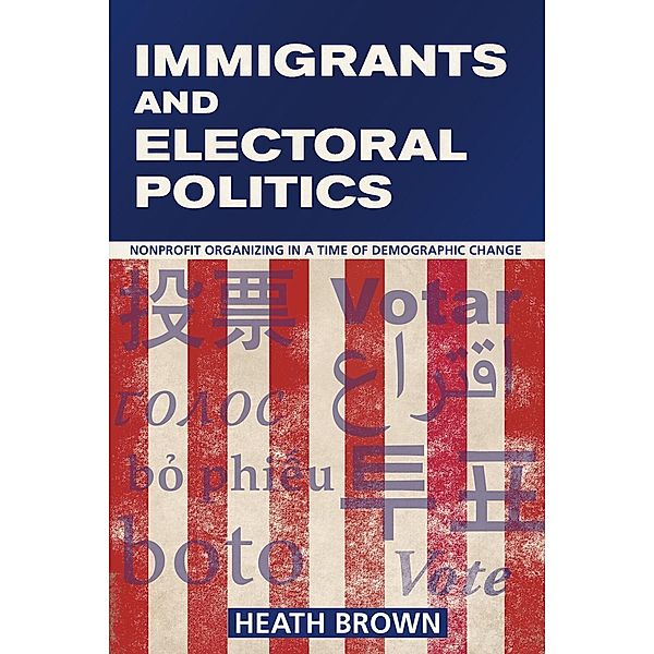 Immigrants and Electoral Politics, Heath Brown