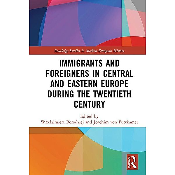 Immigrants and Foreigners in Central and Eastern Europe during the Twentieth Century