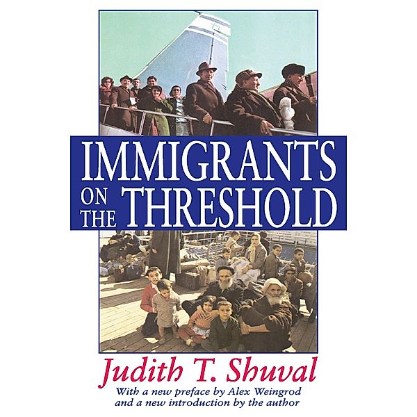 Immigrants on the Threshold, Judith T. Shuval