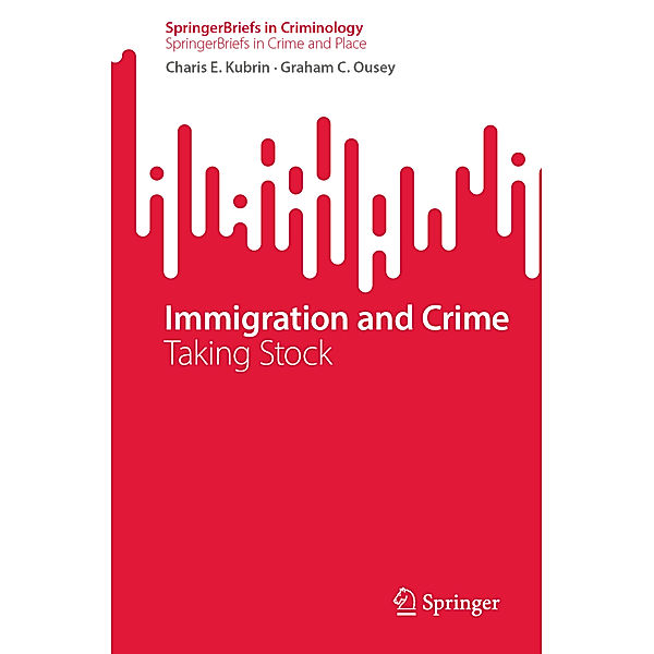 Immigration and Crime, Charis E. Kubrin, Graham C. Ousey