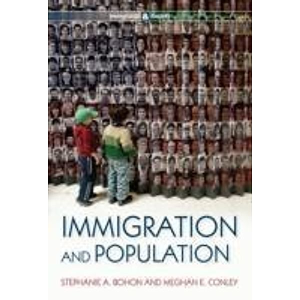 Immigration and Population / PIMS - Polity Immigration and Society series, Stephanie A. Bohon, Meghan E. Conley