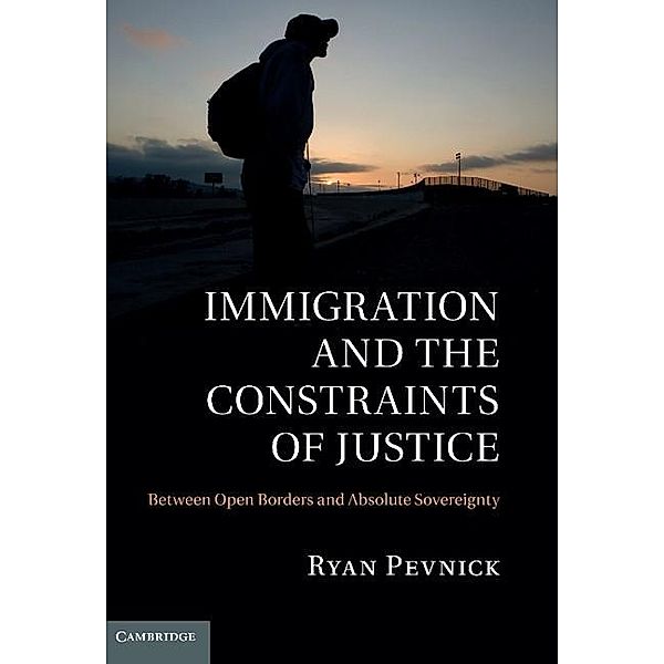 Immigration and the Constraints of Justice, Ryan Pevnick