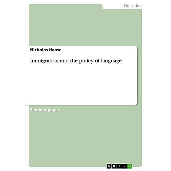 Immigration and the policy of language, Nicholas Haase