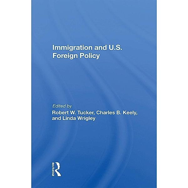 Immigration And U.s. Foreign Policy, Robert W. Tucker