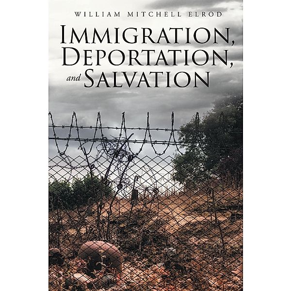 Immigration, Deportation, and Salvation, William Mitchell Elrod