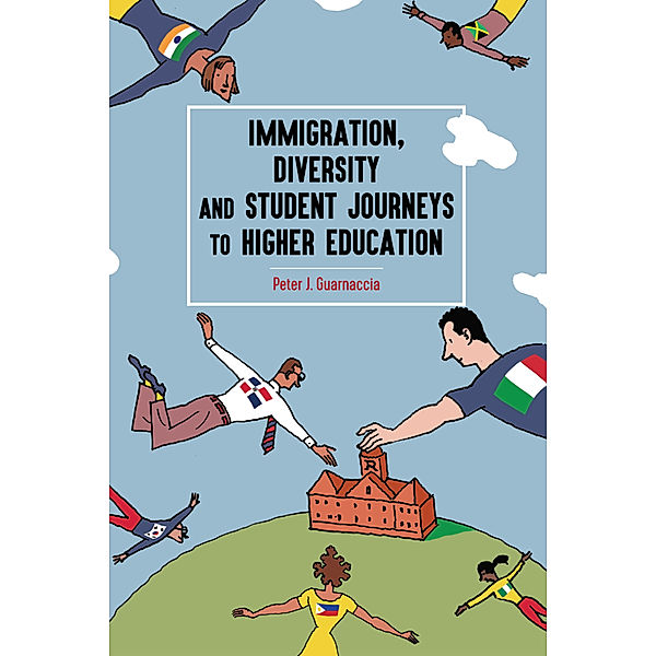 Immigration, Diversity and Student Journeys to Higher Education, Peter J. Guarnaccia
