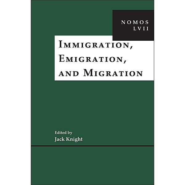 Immigration, Emigration, and Migration / NOMOS - American Society for Political and Legal Philosophy Bd.15