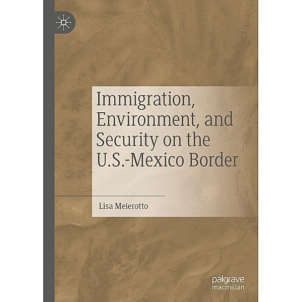 Immigration, Environment, and Security on the U.S.-Mexico Border / Progress in Mathematics, Lisa Meierotto