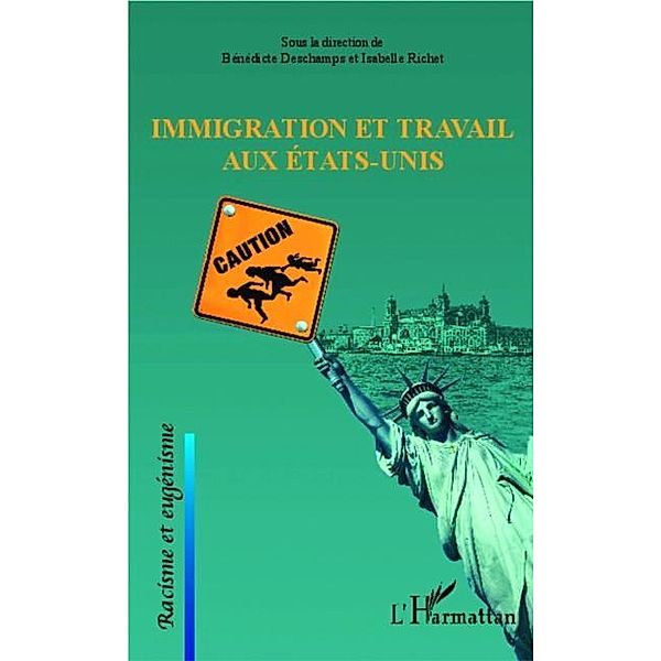 Immigration et travail aux Etats-Unis / Hors-collection, Benedicte Deschamps