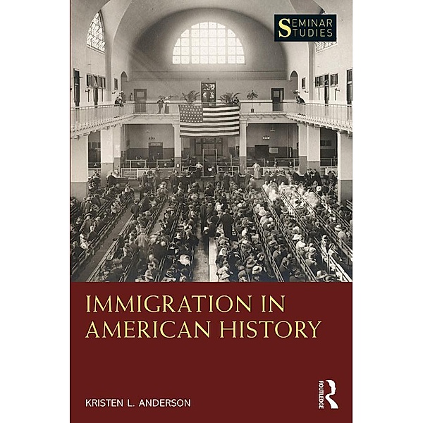 Immigration in American History, Kristen L. Anderson