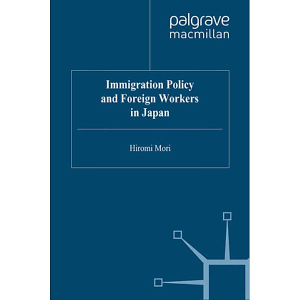 Immigration Policy and Foreign Workers in Japan, H. Mori