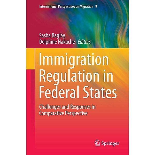 Immigration Regulation in Federal States / International Perspectives on Migration Bd.9