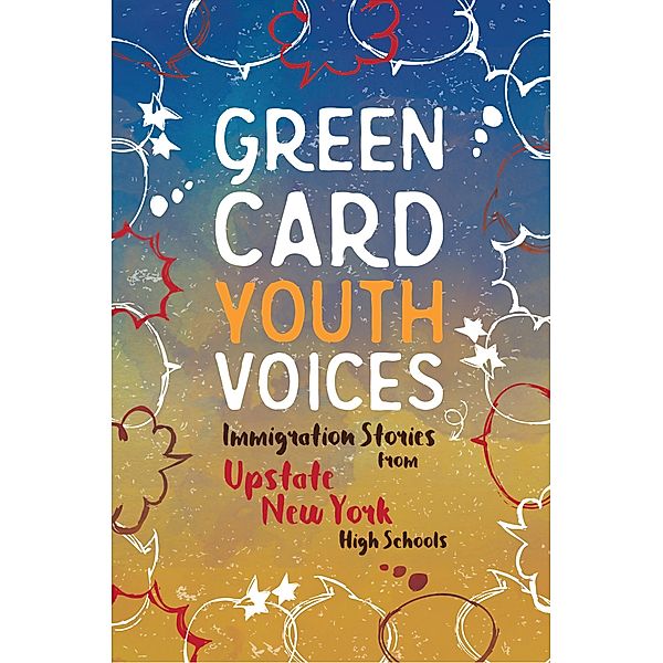 Immigration Stories from Upstate New York High Schools / Green Card Youth Voices