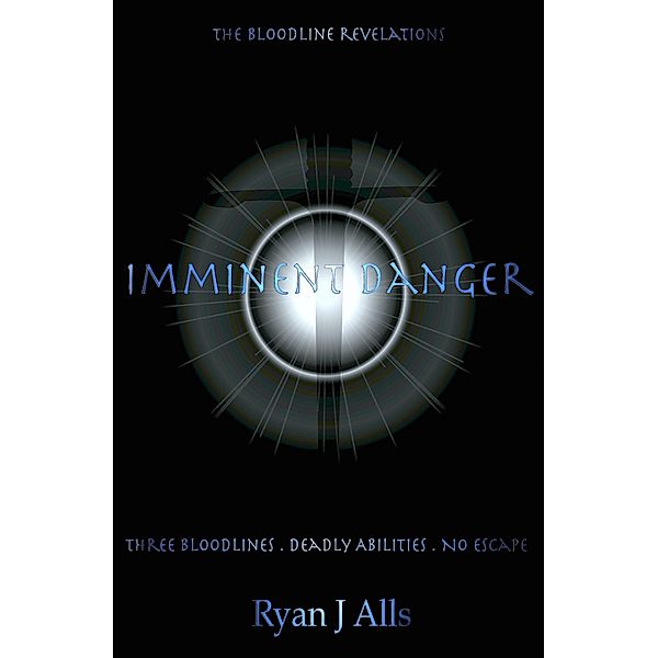 Imminent Danger (The Bloodline Revelations, Book One) / Ryan J Alls, Ryan J Alls