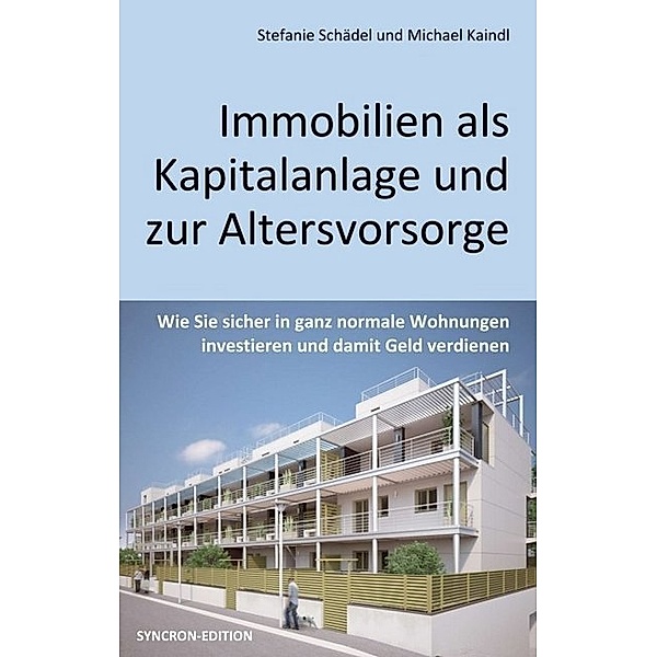 Immobilien als Kapitalanlage und zur Altersvorsorge, Michael Kaindl, Stefanie Schädel