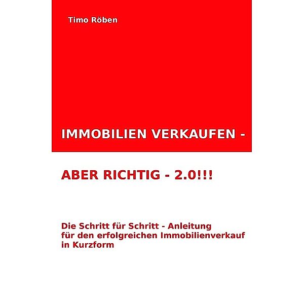 IMMOBILIEN VERKAUFEN - ABER RICHTIG!!!, Timo Röben