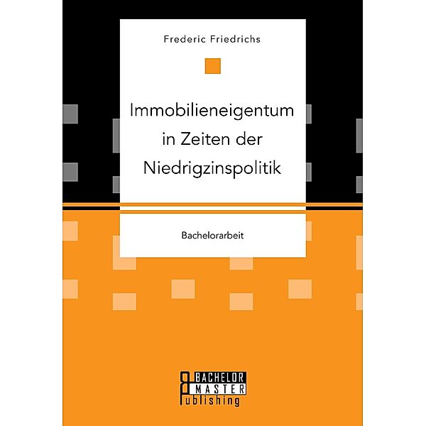 Immobilieneigentum in Zeiten der Niedrigzinspolitik, Frederic Friedrichs