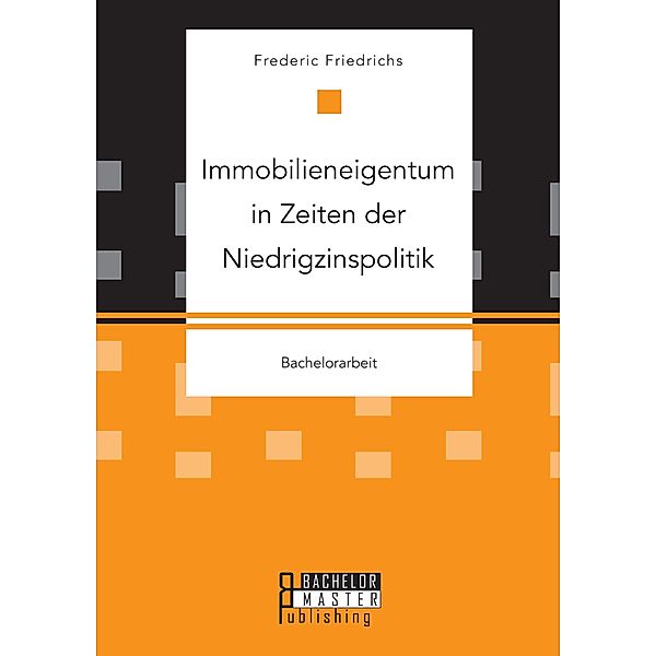 Immobilieneigentum in Zeiten der Niedrigzinspolitik, Frederic Friedrichs