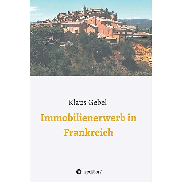 Immobilienerwerb in Frankreich, Klaus Gebel