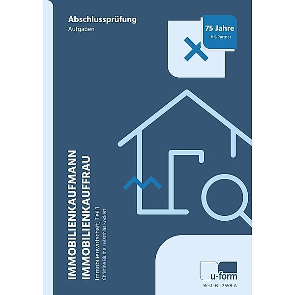 Immobilienkaufmann/Immobilienkauffrau Abschlussprüfung, Prüfungsfach Immobilienwirtschaft, 2 Tle..Tl.1, Christine Blume, Matthias Köckert