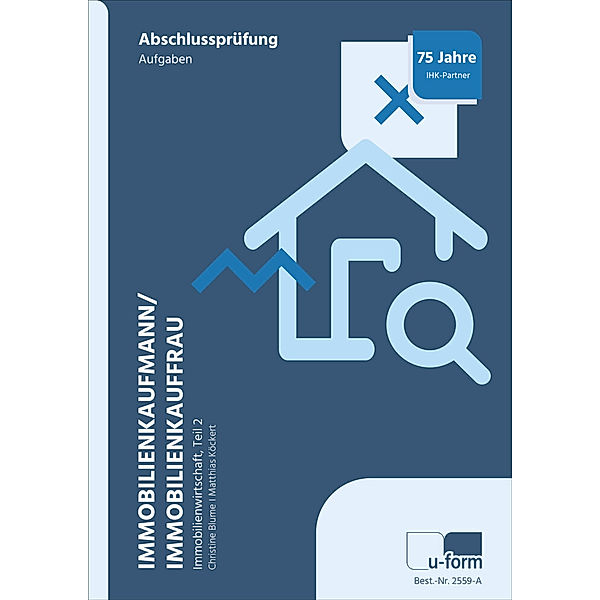 Immobilienkaufmann/Immobilienkauffrau, Prüfungstrainer Anschlussprüfung.Tl.2, Christine Blume, Matthias Köckert