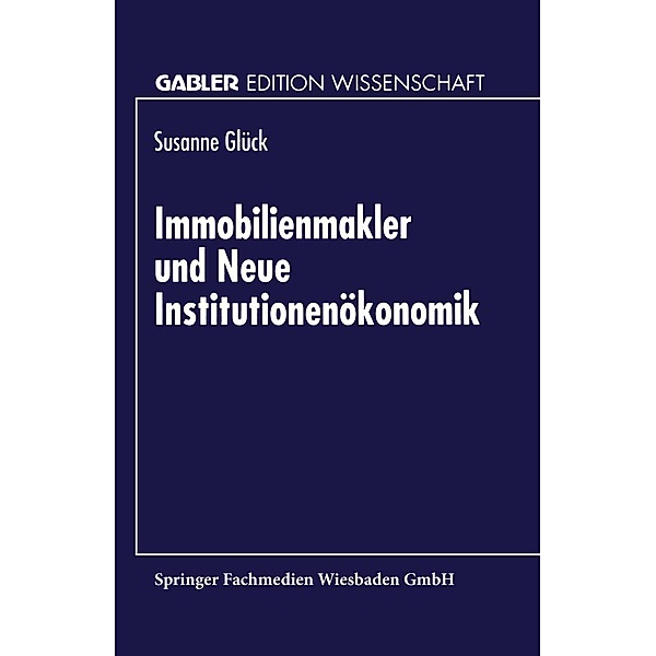 Immobilienmakler und Neue Institutionenökonomik / Gabler Edition Wissenschaft